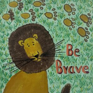 Be brave