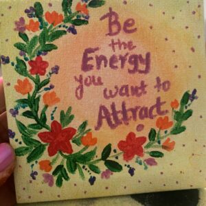 Be the energy you want to attract